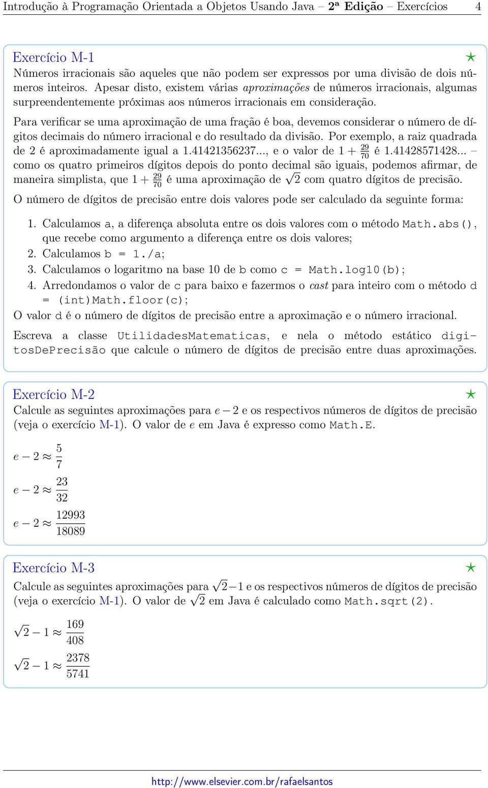 Para verificar se uma aproximação de uma fração é boa, devemos considerar o número de dígitos decimais do número irracional e do resultado da divisão.