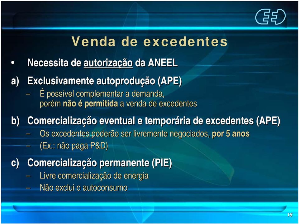 temporária ria de excedentes (APE) Os excedentes poderão ser livremente negociados, por 5 anos (Ex.