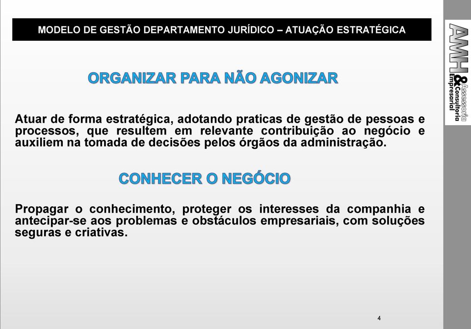 auxiliem na tomada de decisões pelos órgãos da administração.