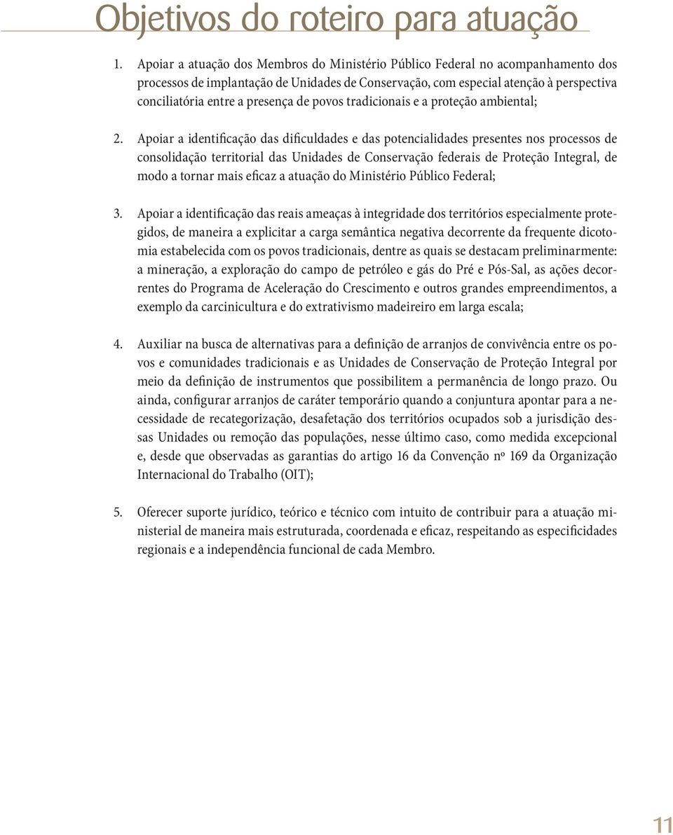 de povos tradicionais e a proteção ambiental; 2.