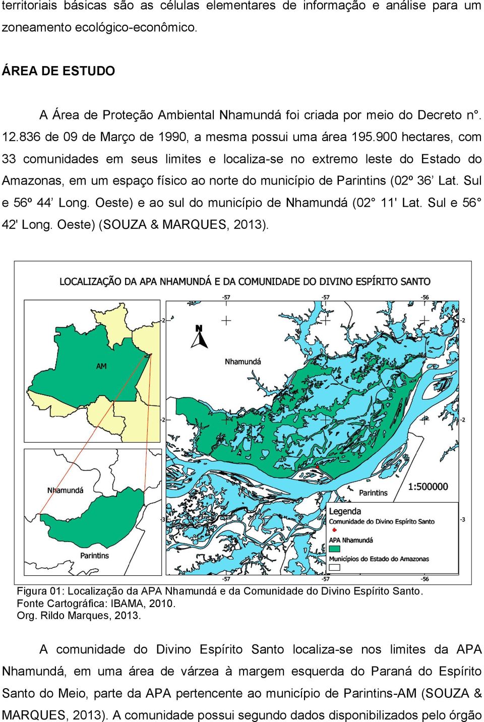 900 hectares, com 33 comunidades em seus limites e localiza-se no extremo leste do Estado do Amazonas, em um espaço físico ao norte do município de Parintins (02º 36 Lat. Sul e 56º 44 Long.