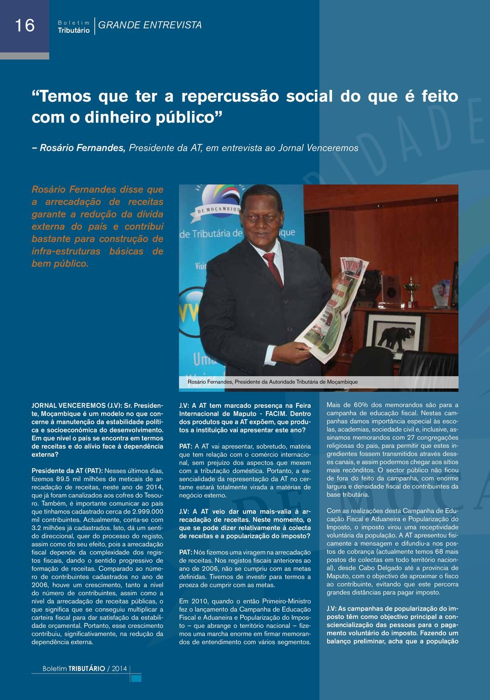 Rosário Fernandes, Presidente da Autoridade Tributária de Moçambique JORNAL VENCEREMOS (J.V): Sr.