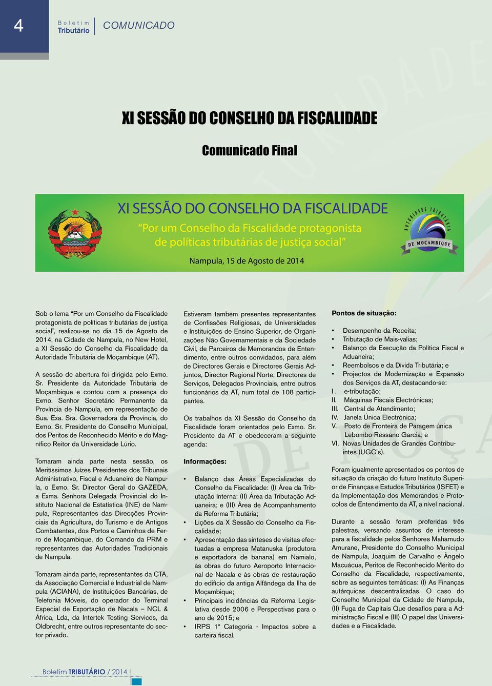 no New Hotel, a XI Sessão do Conselho da Fiscalidade da Autoridade Tributária de Moçambique (AT). A sessão de abertura foi dirigida pelo Exmo. Sr.