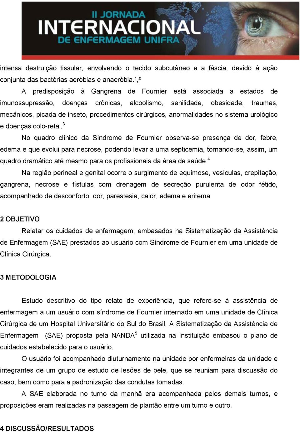 cirúrgicos, anormalidades no sistema urológico e doenças colo-retal.