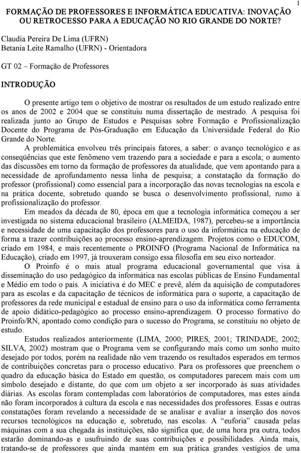 entre os anos de 2002 e 2004 que se constituiu numa dissertação de mestrado.