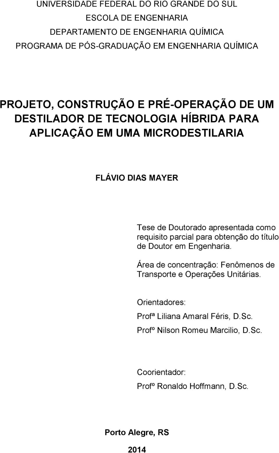 apresentada como requisito parcial para obtenção do título de Doutor em Engenharia.