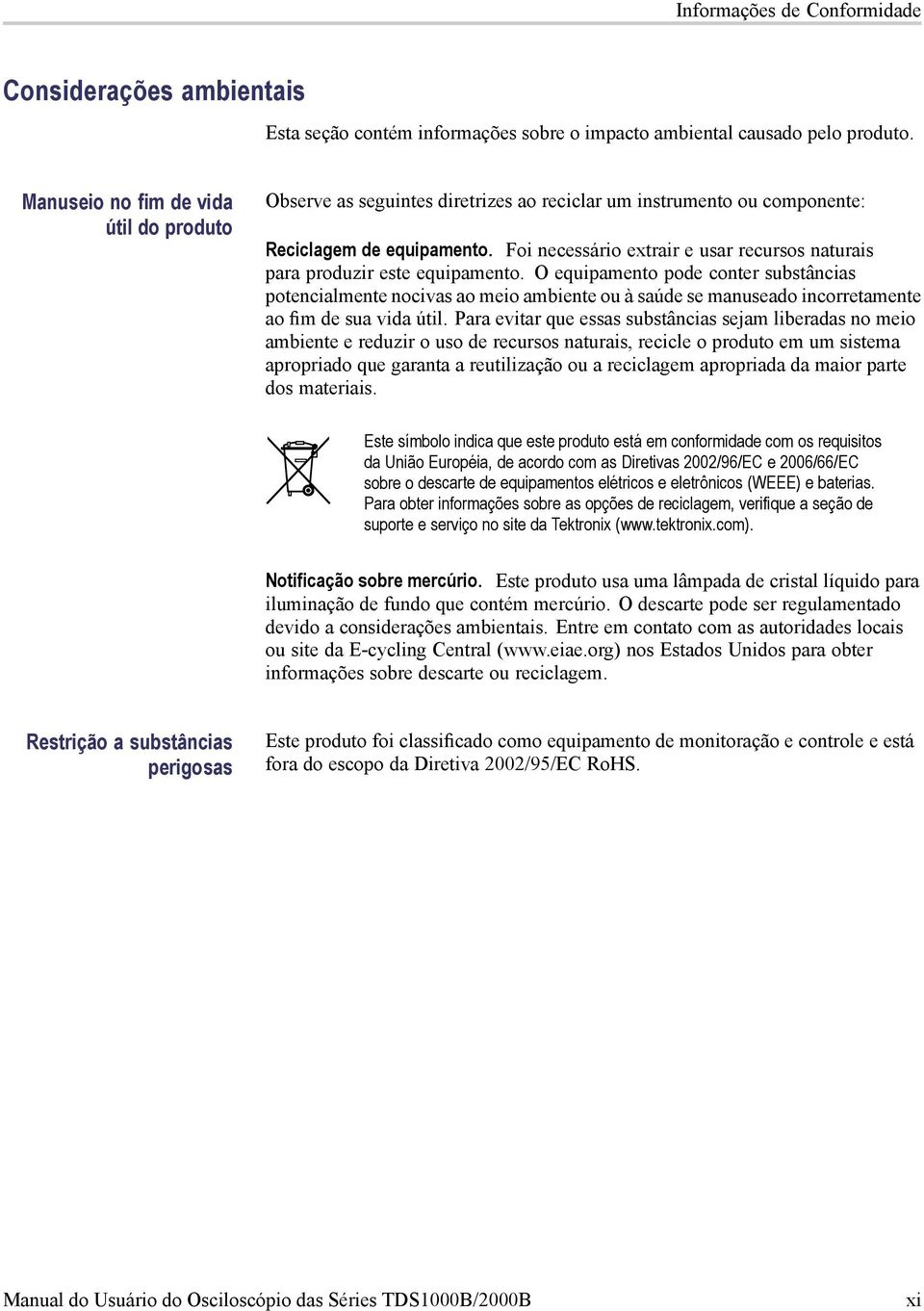 Foi necessário extrair e usar recursos naturais para produzir este equipamento.