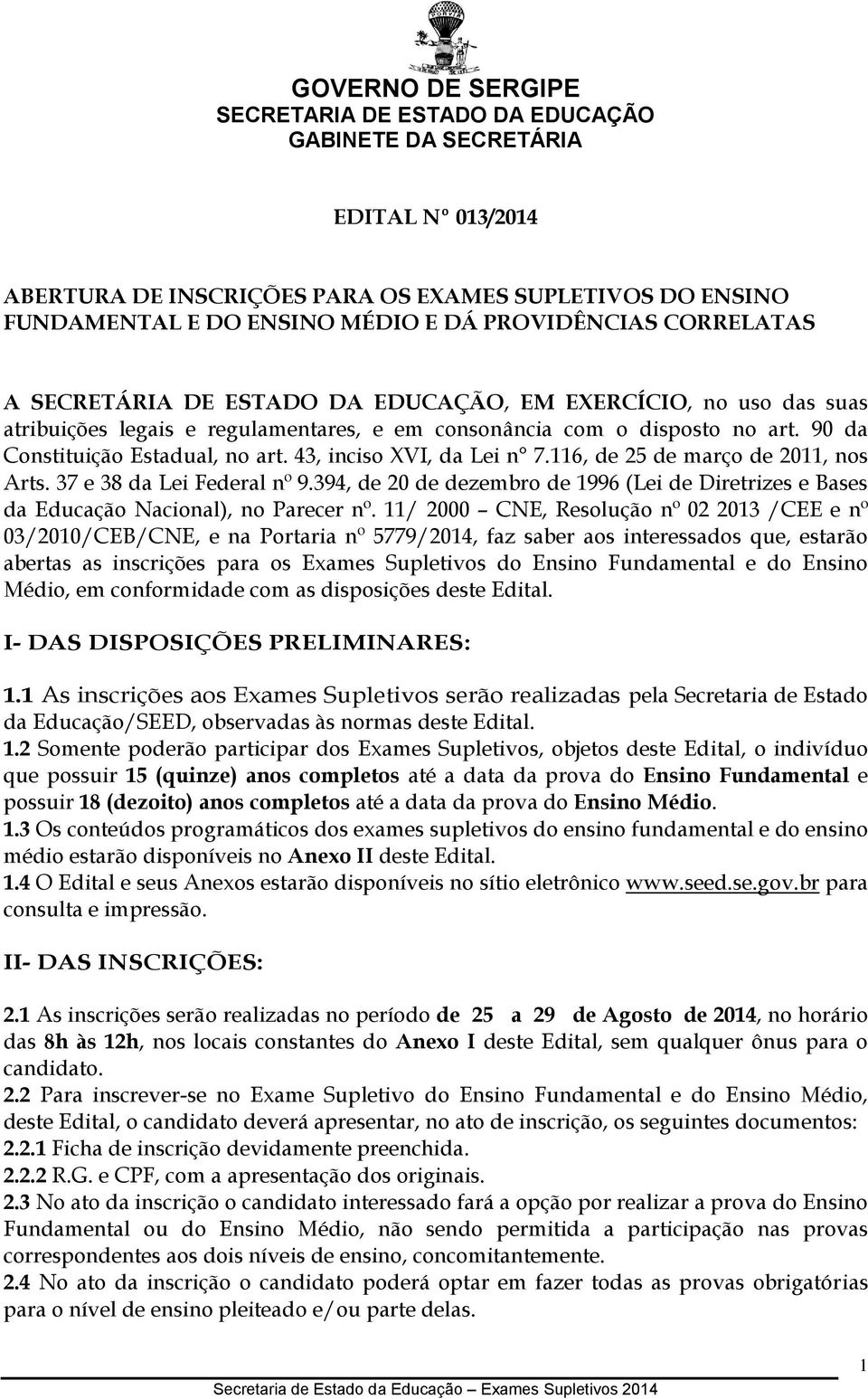 37 e 38 da Lei Federal nº 9.394, de 20 de dezembro de 1996 (Lei de Diretrizes e Bases da Educação Nacional), no Parecer nº.