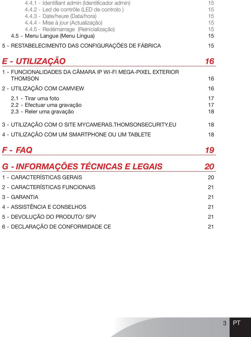 camview 16 2.1 - Tirar uma foto 17 2.2 - Efectuar uma gravação 17 2.3 - Reler uma gravação 18 3 - utilização com o site mycameras.thomsonsecurity.