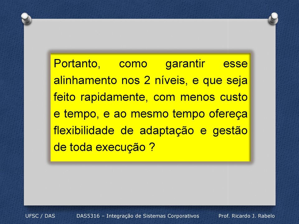 menos custo e tempo, e ao mesmo tempo ofereça