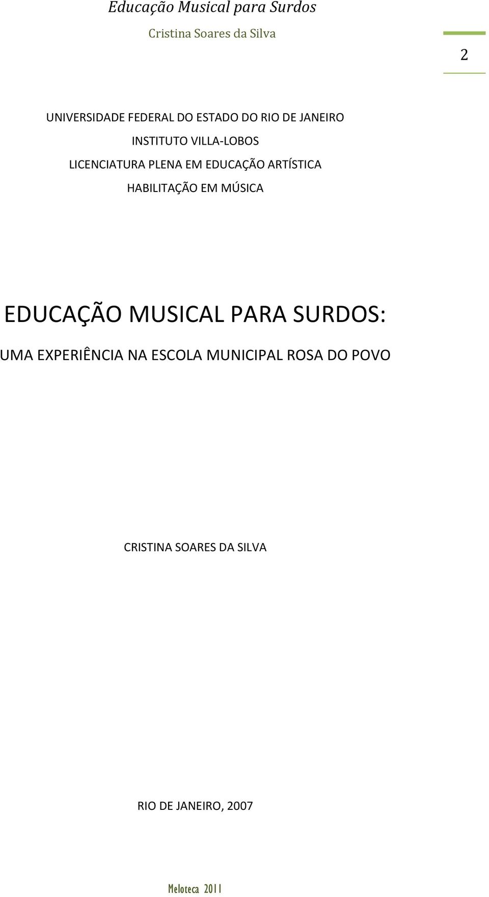 EM MÚSICA EDUCAÇÃO MUSICAL PARA SURDOS: UMA EXPERIÊNCIA NA