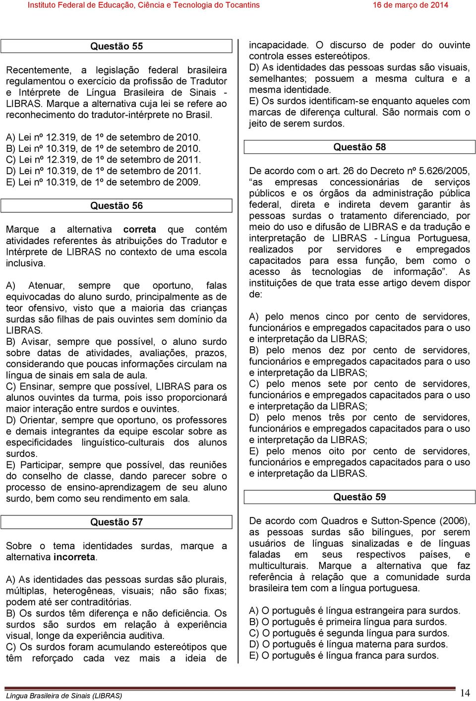 319, de 1º de setembro de 2011. D) Lei nº 10.319, de 1º de setembro de 2011. E) Lei nº 10.319, de 1º de setembro de 2009.