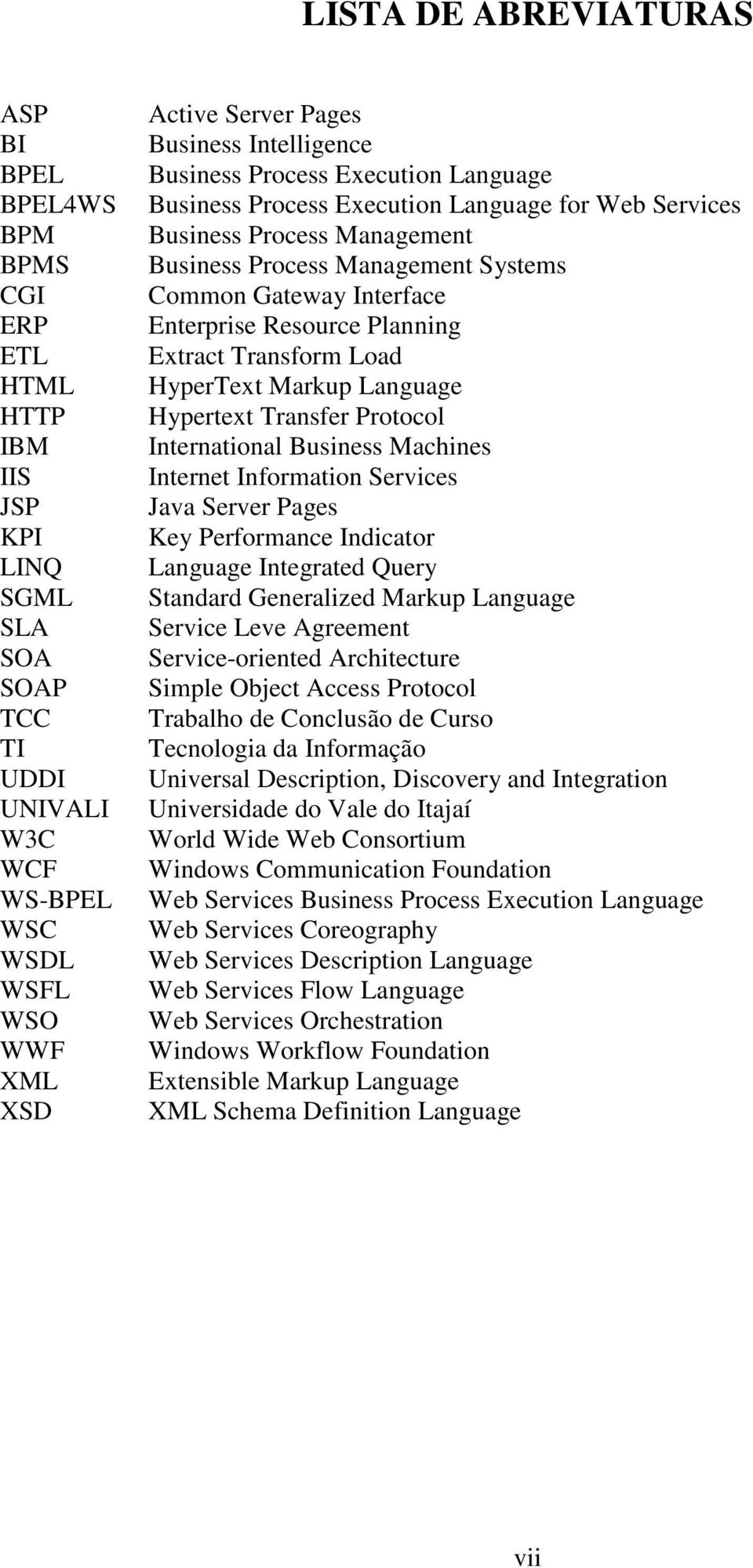 Enterprise Resource Planning Extract Transform Load HyperText Markup Language Hypertext Transfer Protocol International Business Machines Internet Information Services Java Server Pages Key