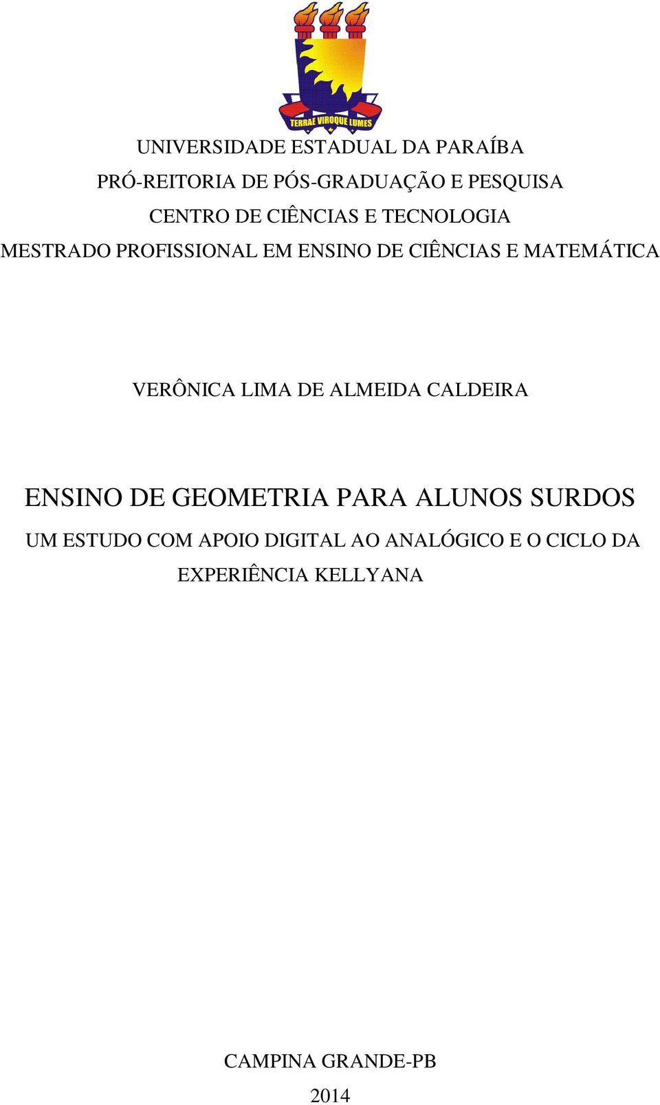 VERÔNICA LIMA DE ALMEIDA CALDEIRA ENSINO DE GEOMETRIA PARA ALUNOS SURDOS UM ESTUDO