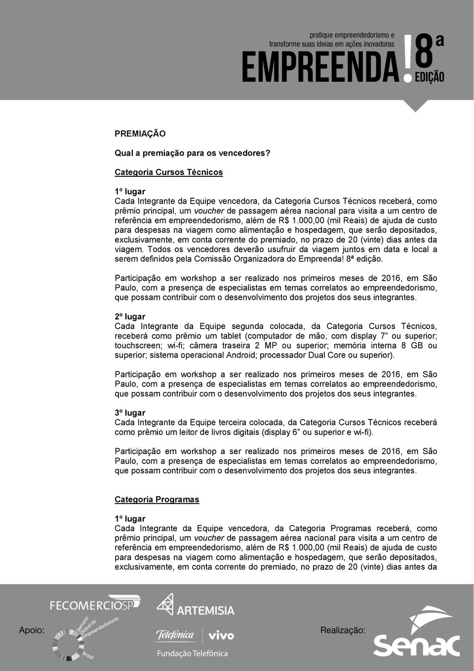 referência em empreendedorismo, além de R$ 1.