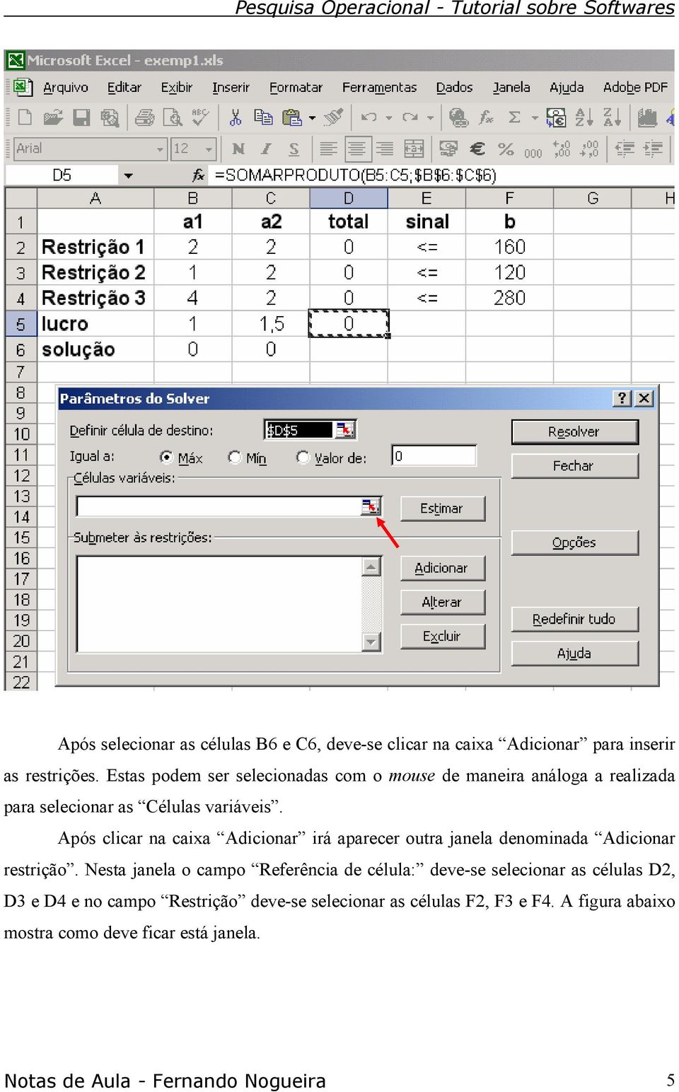 Após clicar na caixa Adicionar irá aparecer outra janela denominada Adicionar restrição.