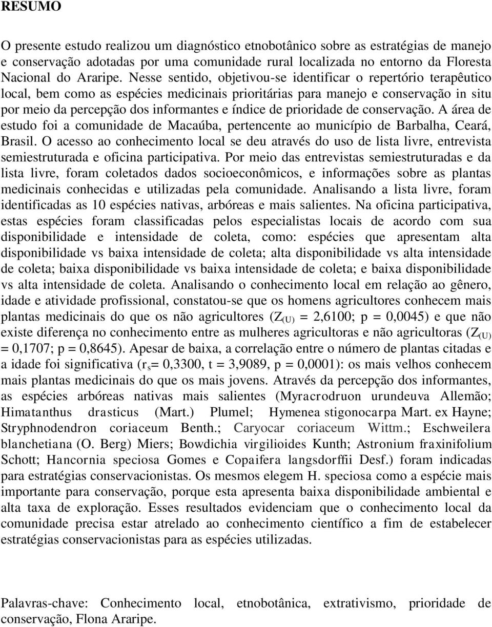 de prioridade de conservação. A área de estudo foi a comunidade de Macaúba, pertencente ao município de Barbalha, Ceará, Brasil.