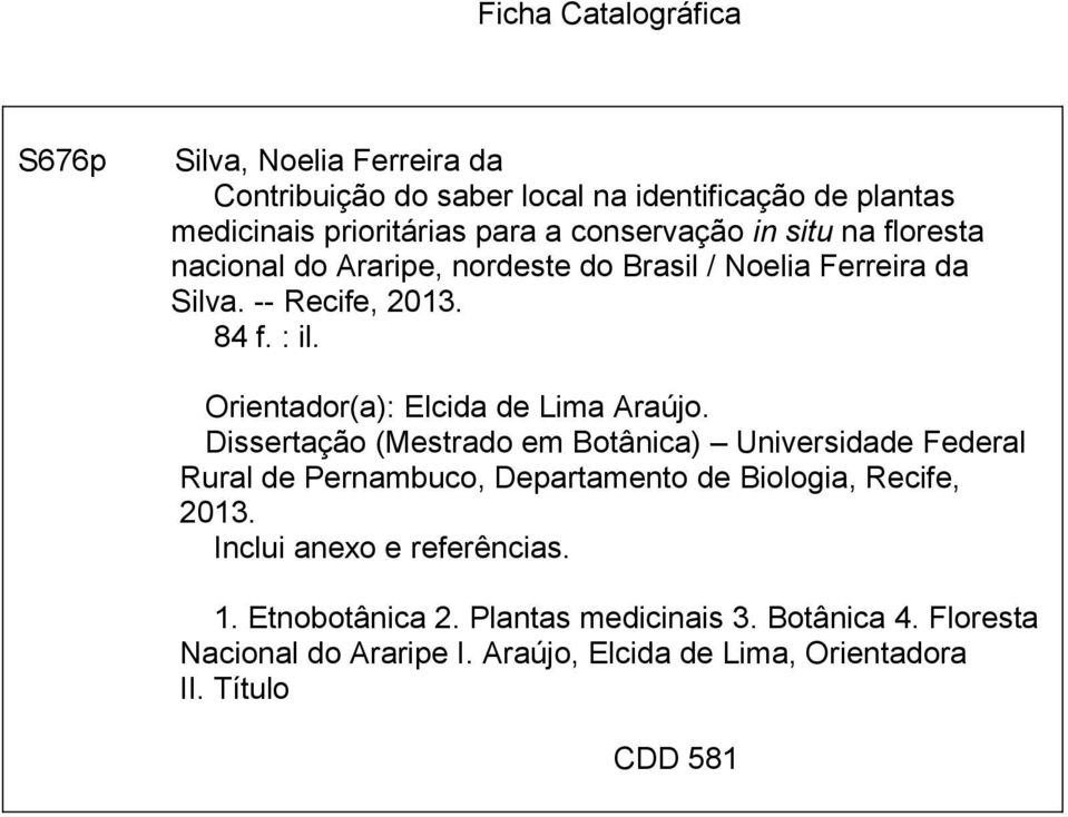 Orientador(a): Elcida de Lima Araújo.