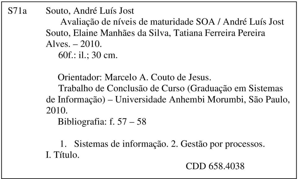 Trabalho de Conclusão de Curso (Graduação em Sistemas de Informação) Universidade Anhembi Morumbi, São