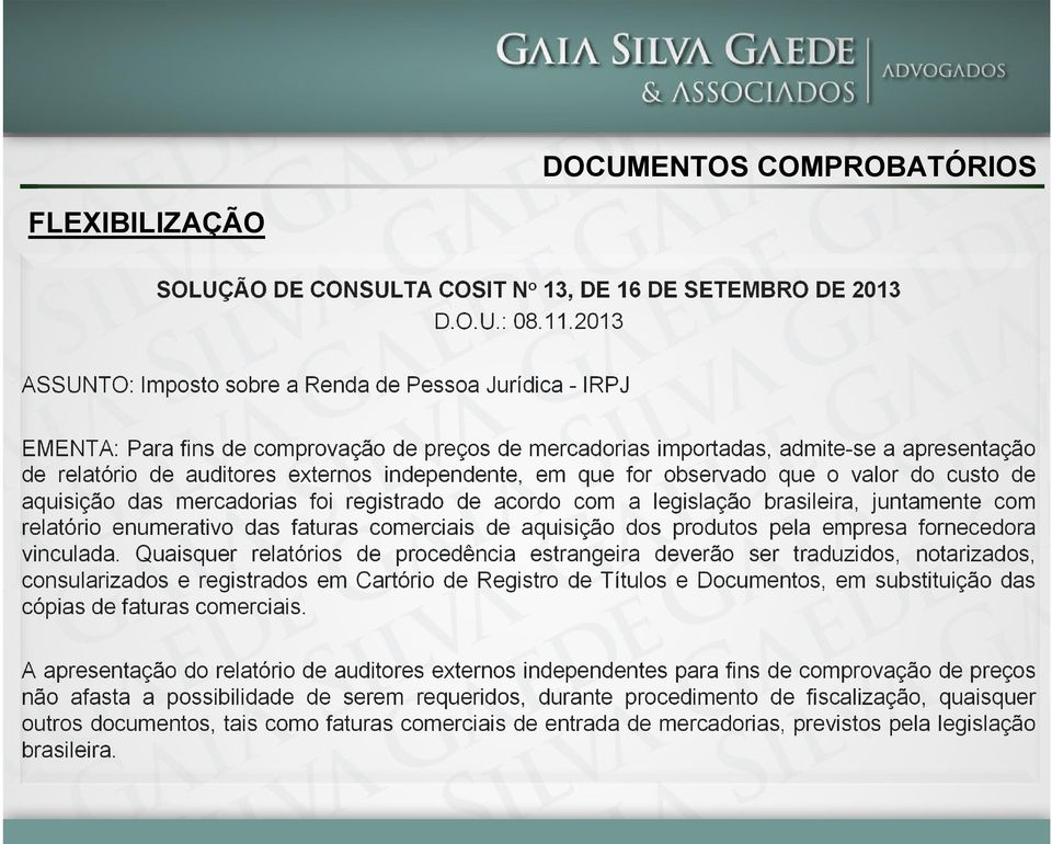 independente, em que for observado que o valor do custo de aquisição das mercadorias foi registrado de acordo com a legislação brasileira, juntamente com relatório enumerativo das faturas comerciais