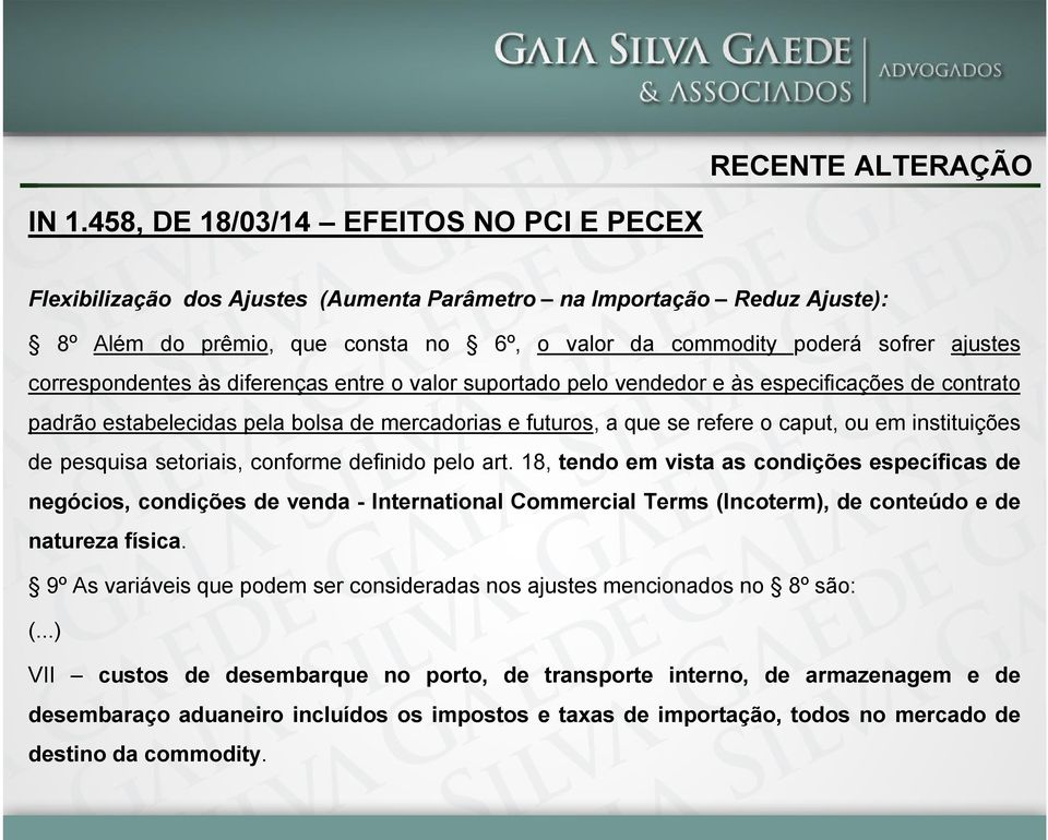 correspondentes às diferenças entre o valor suportado pelo vendedor e às especificações de contrato padrão estabelecidas pela bolsa de mercadorias e futuros, a que se refere o caput, ou em