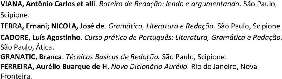 Curso prático de Português: Literatura, Gramática e Redação. São Paulo, Ática. GRANATIC, Branca.