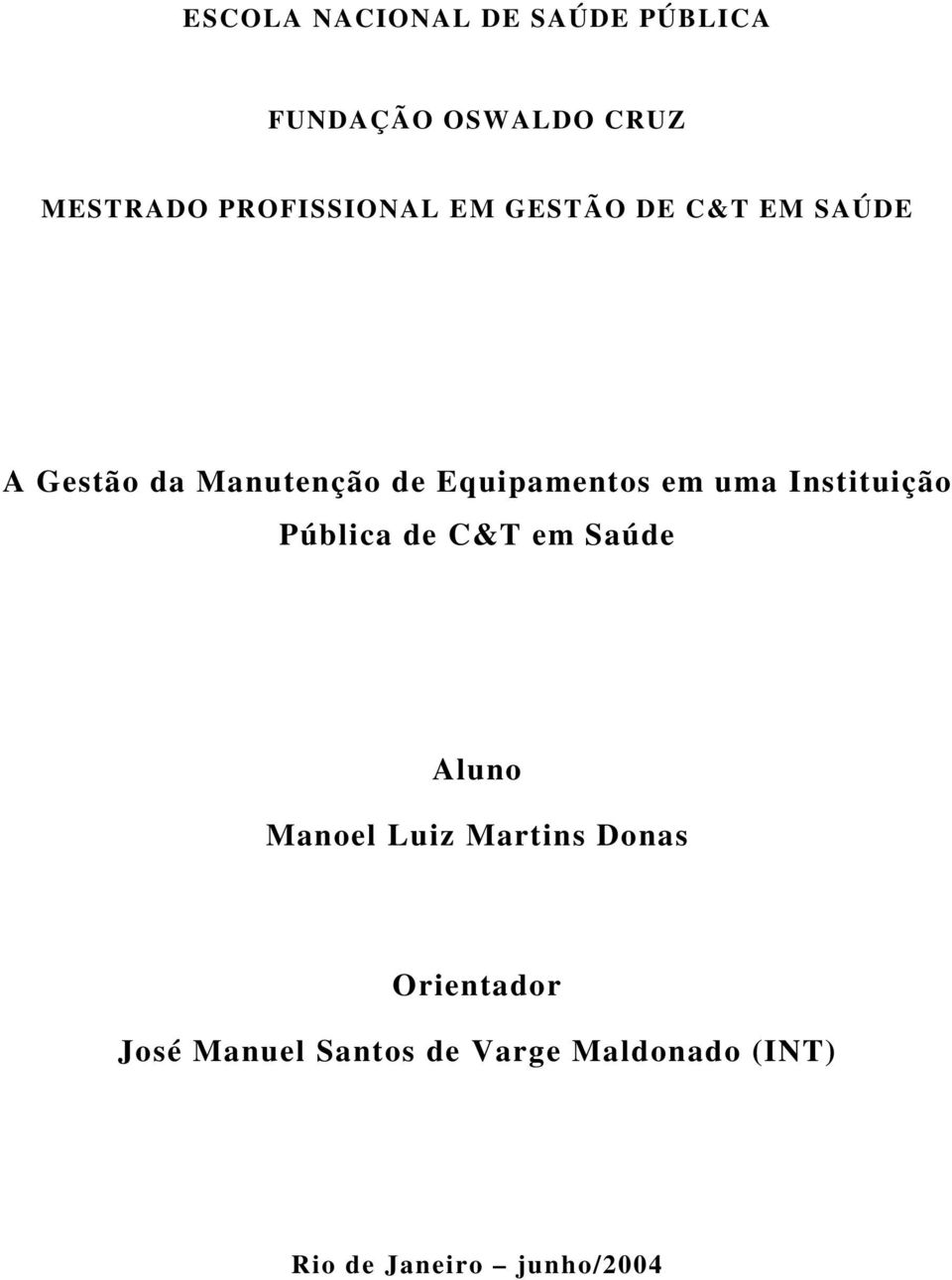 Equipamentos em uma Instituição Pública de C&T em Saúde Aluno Manoel Luiz