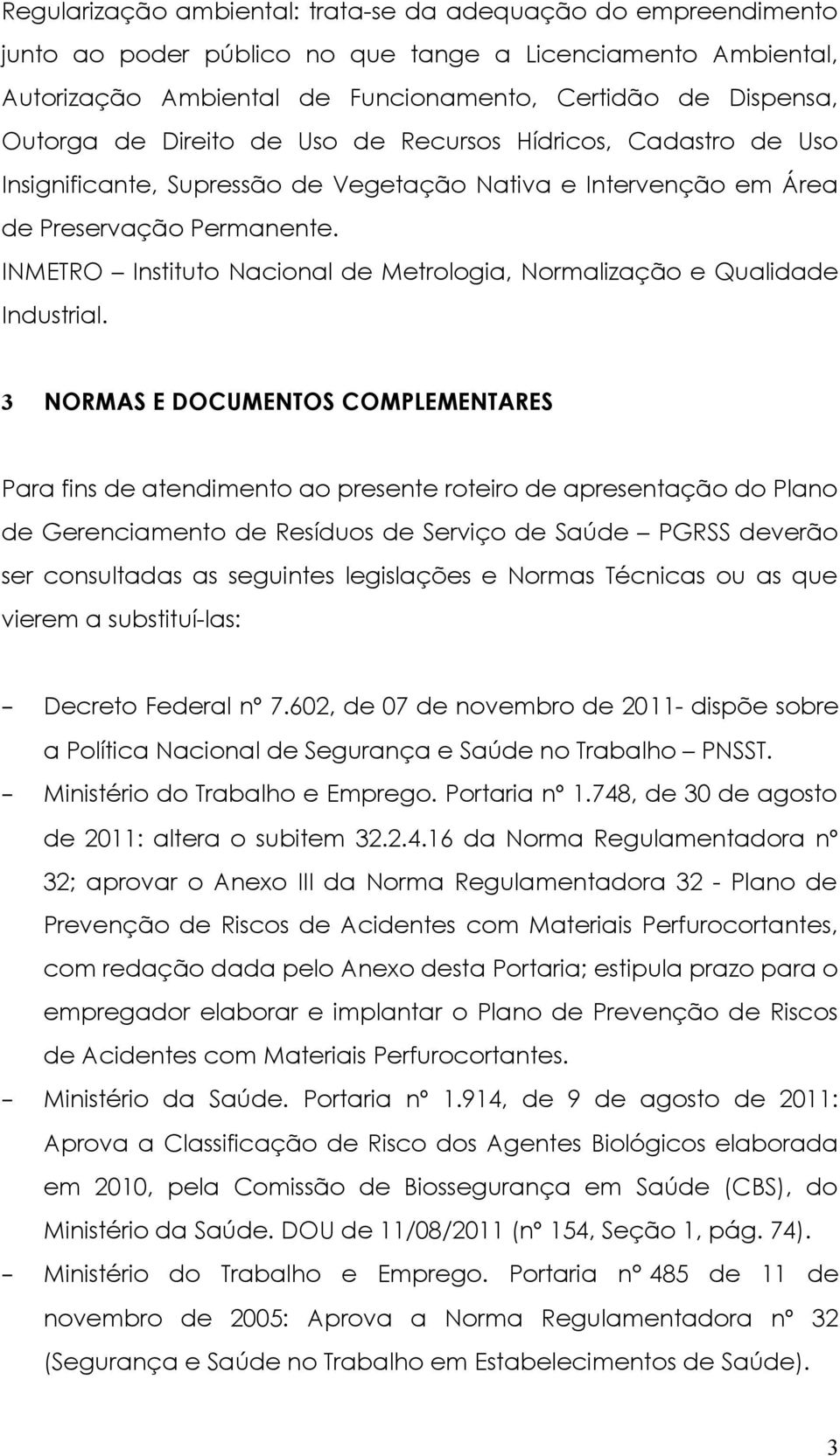 INMETRO Instituto Nacional de Metrologia, Normalização e Qualidade Industrial.