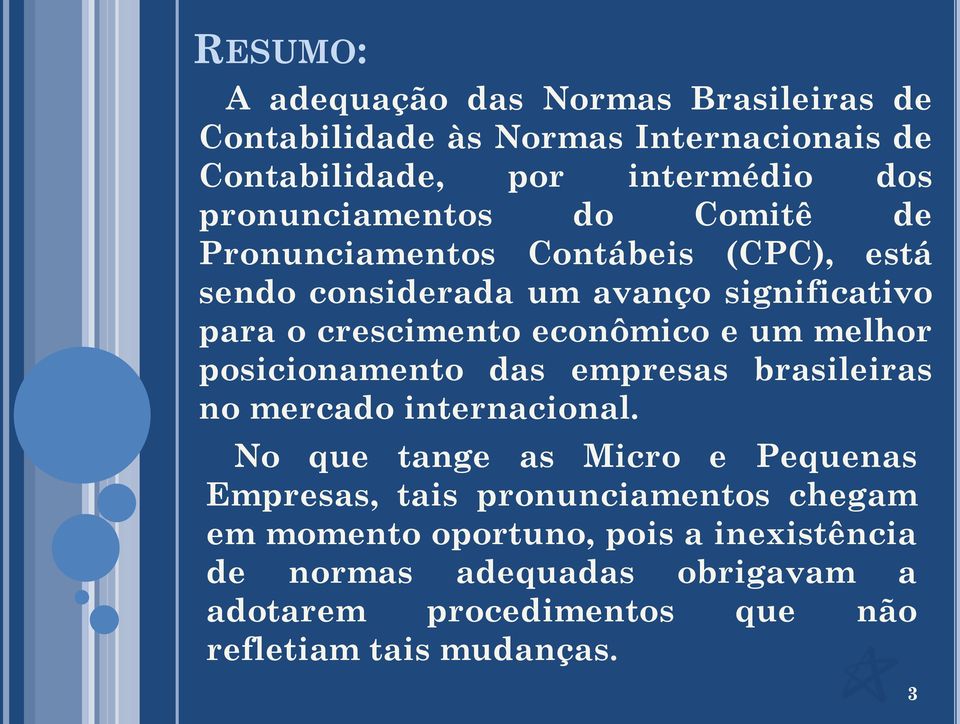econômico e um melhor posicionamento das empresas brasileiras no mercado internacional.