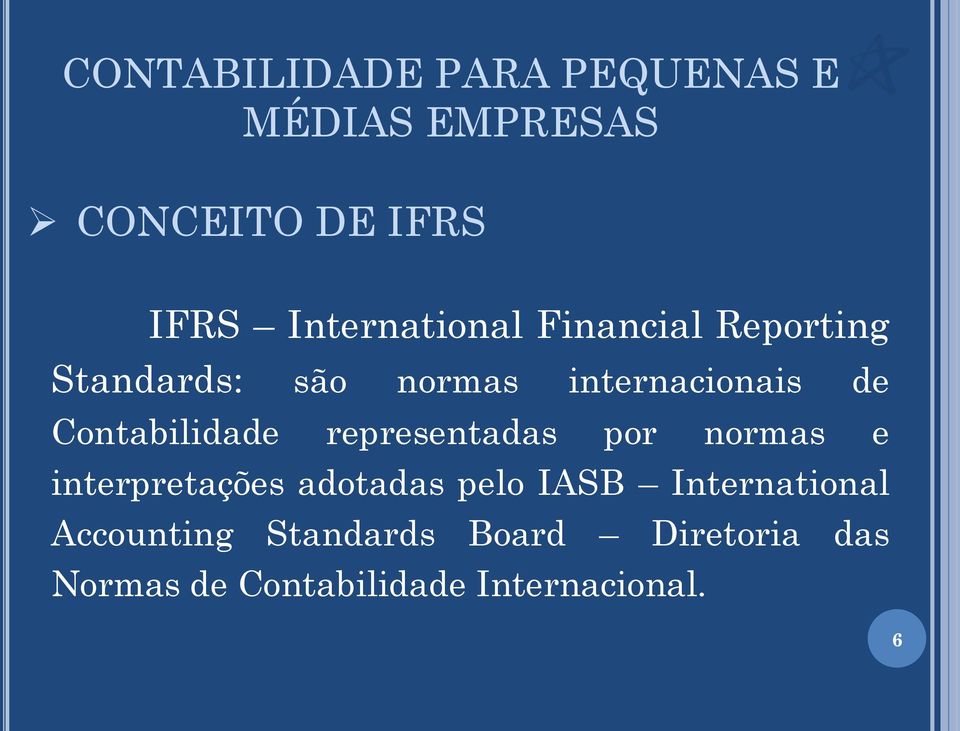 Contabilidade representadas por normas e interpretações adotadas pelo IASB