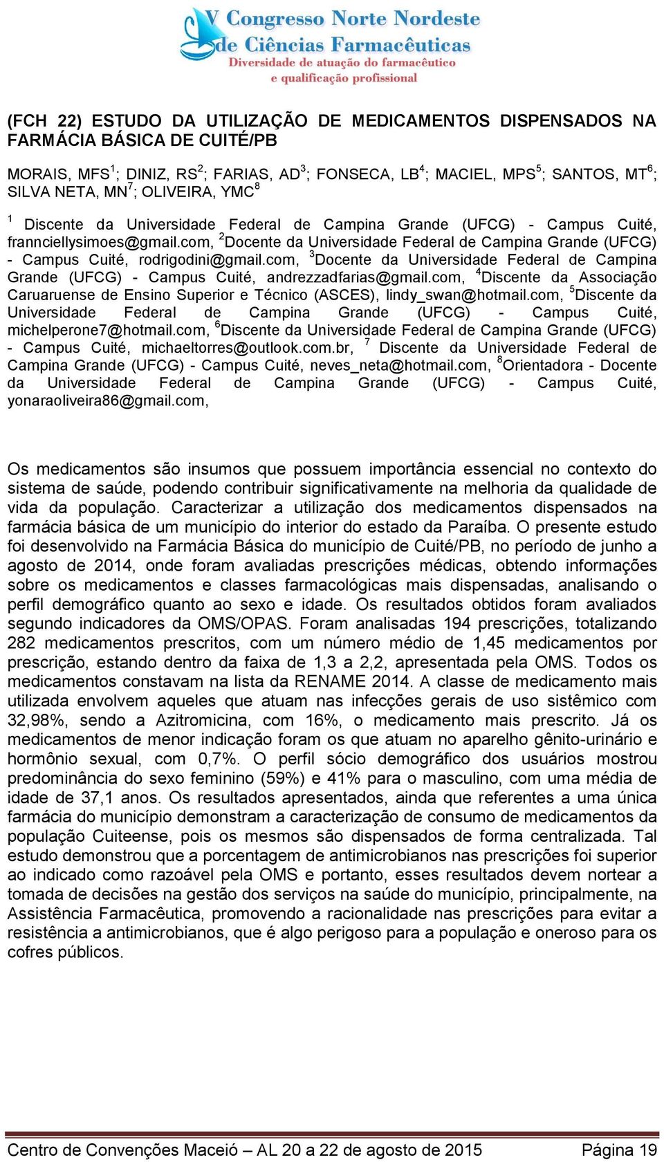 com, 2 Docente da Universidade Federal de Campina Grande (UFCG) - Campus Cuité, rodrigodini@gmail.com, 3 Docente da Universidade Federal de Campina Grande (UFCG) - Campus Cuité, andrezzadfarias@gmail.