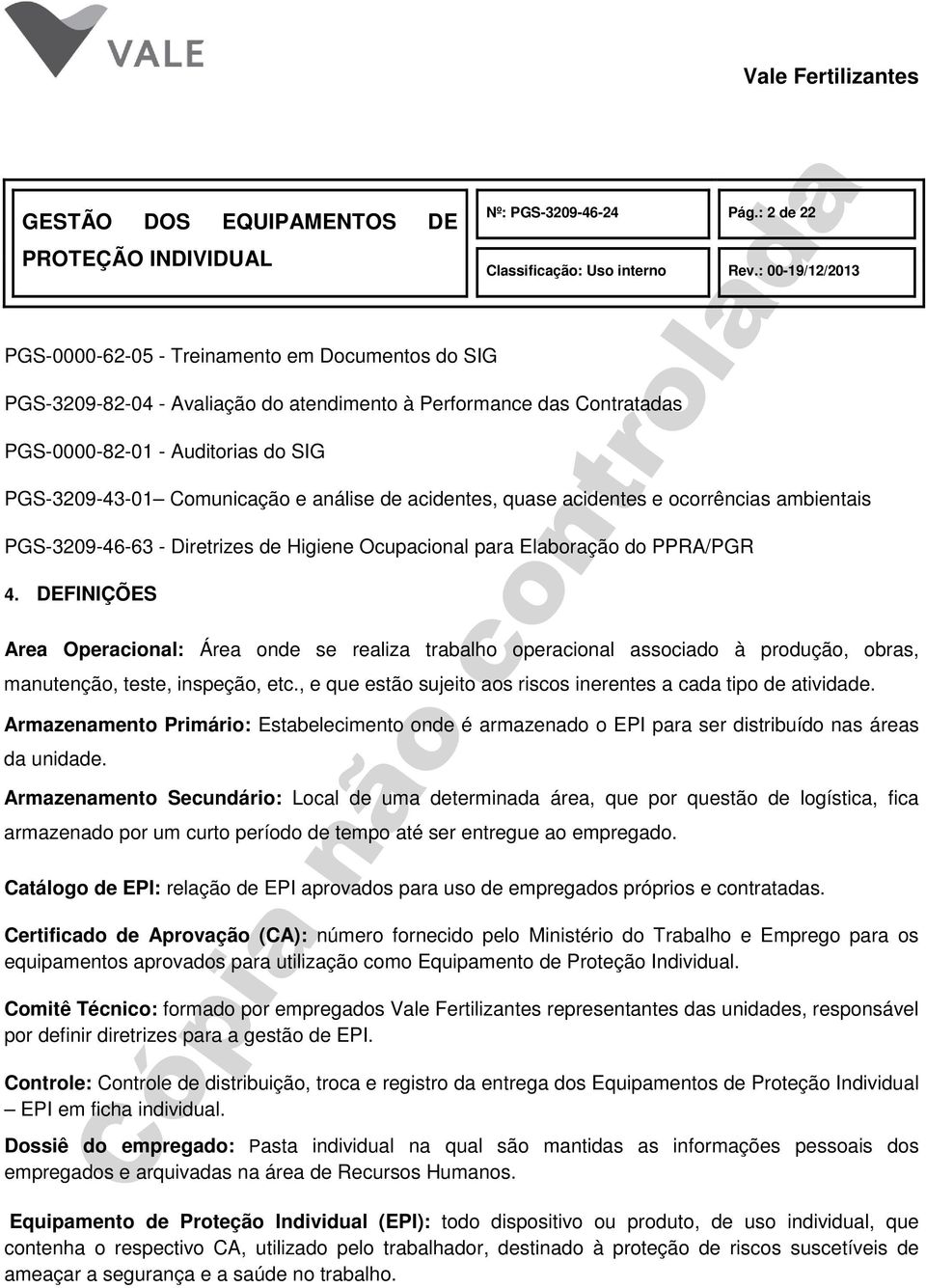 ambientais PGS-3209-46-63 - Diretrizes de Higiene Ocupacional para Elaboração do PPRA/PGR 4.