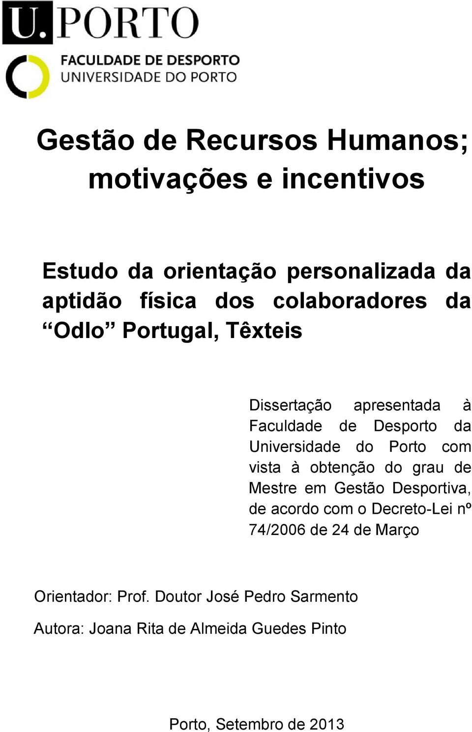 Porto com vista à obtenção do grau de Mestre em Gestão Desportiva, de acordo com o Decreto-Lei nº 74/2006 de 24