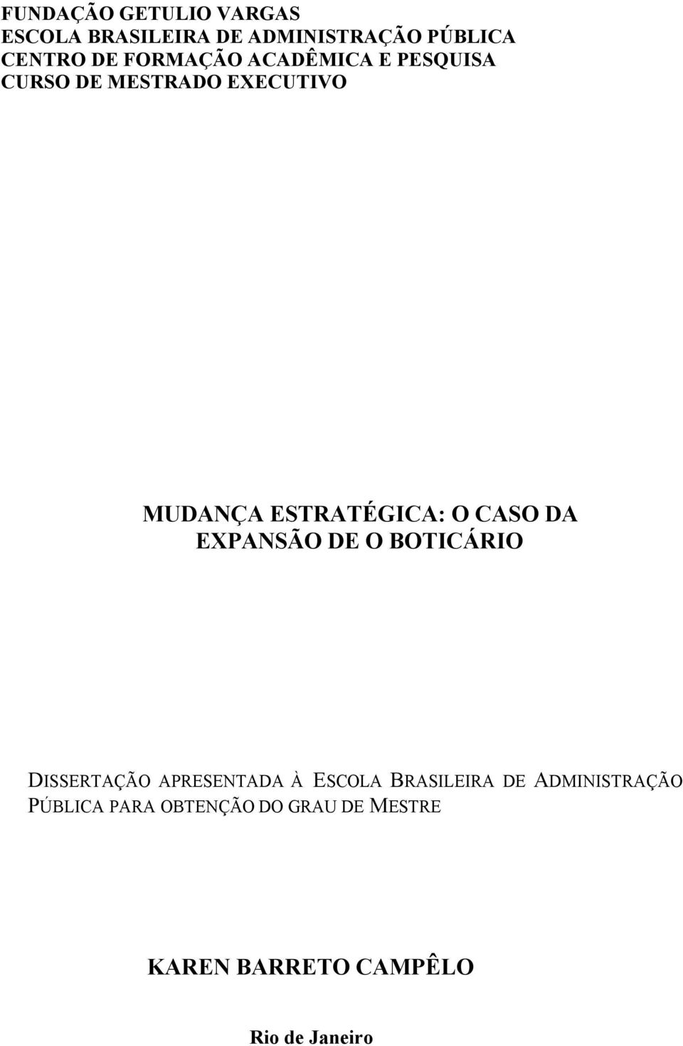 CASO DA EXPANSÃO DE O BOTICÁRIO DISSERTAÇÃO APRESENTADA À ESCOLA BRASILEIRA DE