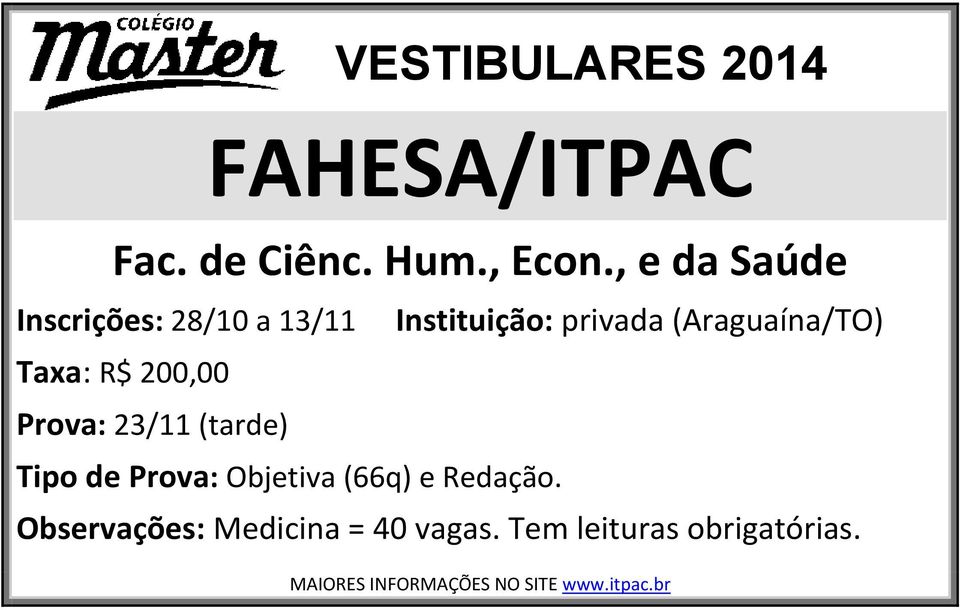 (Araguaína/TO) Taxa: R$ 200,00 Prova: 23/11 (tarde) Tipo de Prova: