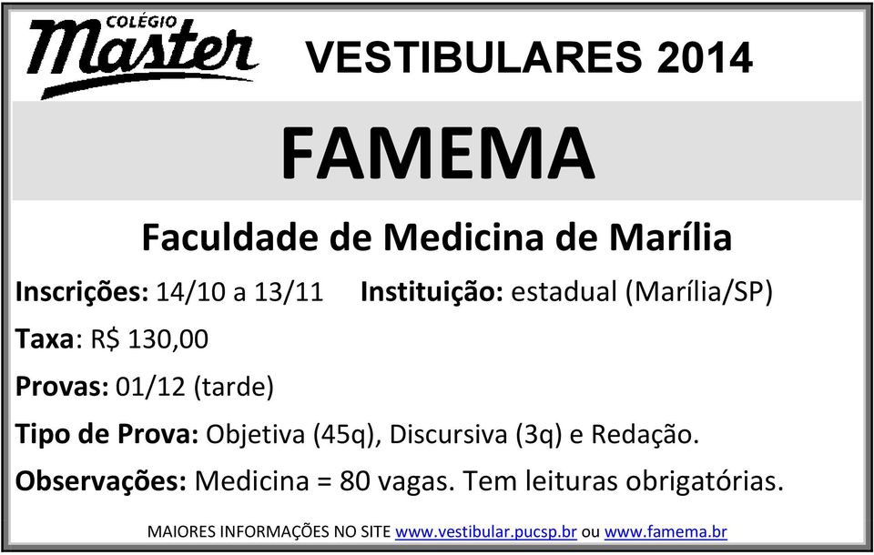 Objetiva (45q), Discursiva (3q) e Redação. Observações: Medicina = 80 vagas.