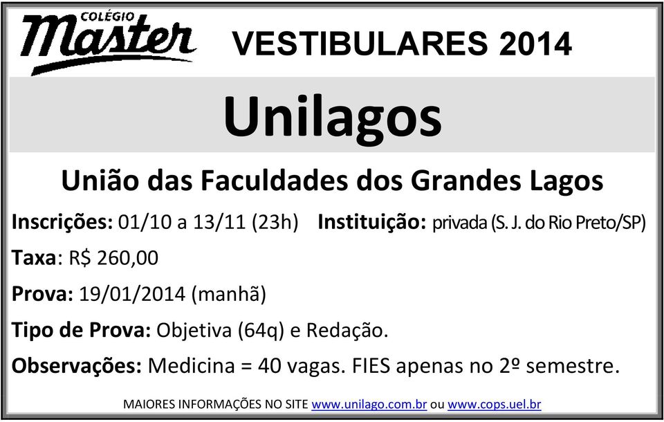 do Rio Preto/SP) Taxa: R$ 260,00 Prova: 19/01/2014 (manhã) Tipo de Prova: Objetiva