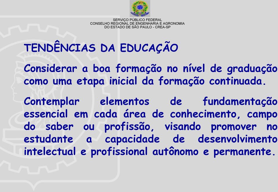 Contemplar elementos de fundamentação essencial em cada área de conhecimento, campo