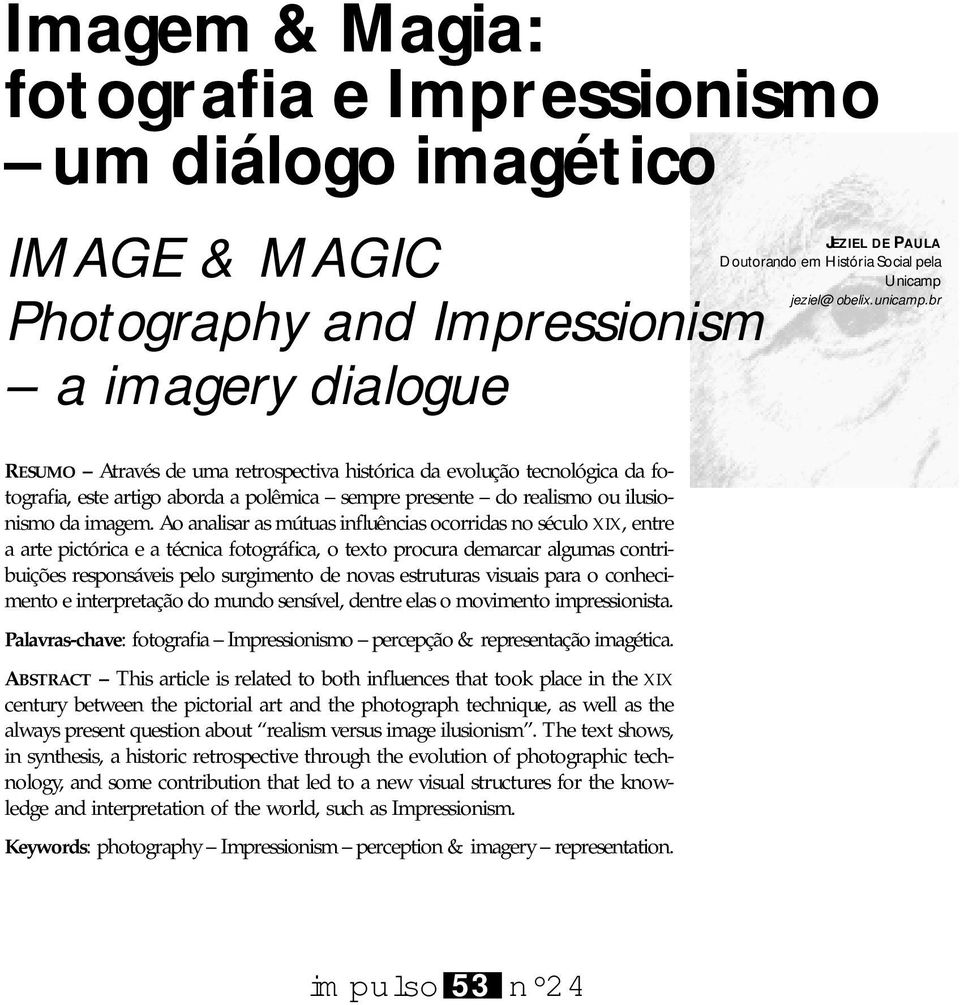 Ao analisar as mútuas influências ocorridas no século XIX, entre a arte pictórica e a técnica fotográfica, o texto procura demarcar algumas contribuições responsáveis pelo surgimento de novas