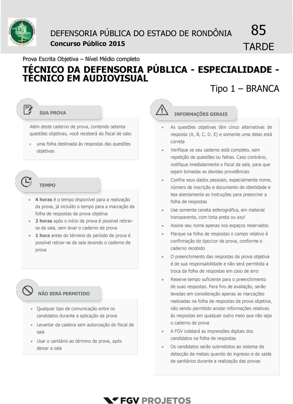 destinada às respostas das questões objetivas correta Verifique se seu caderno está completo, sem repetição de questões ou falhas.