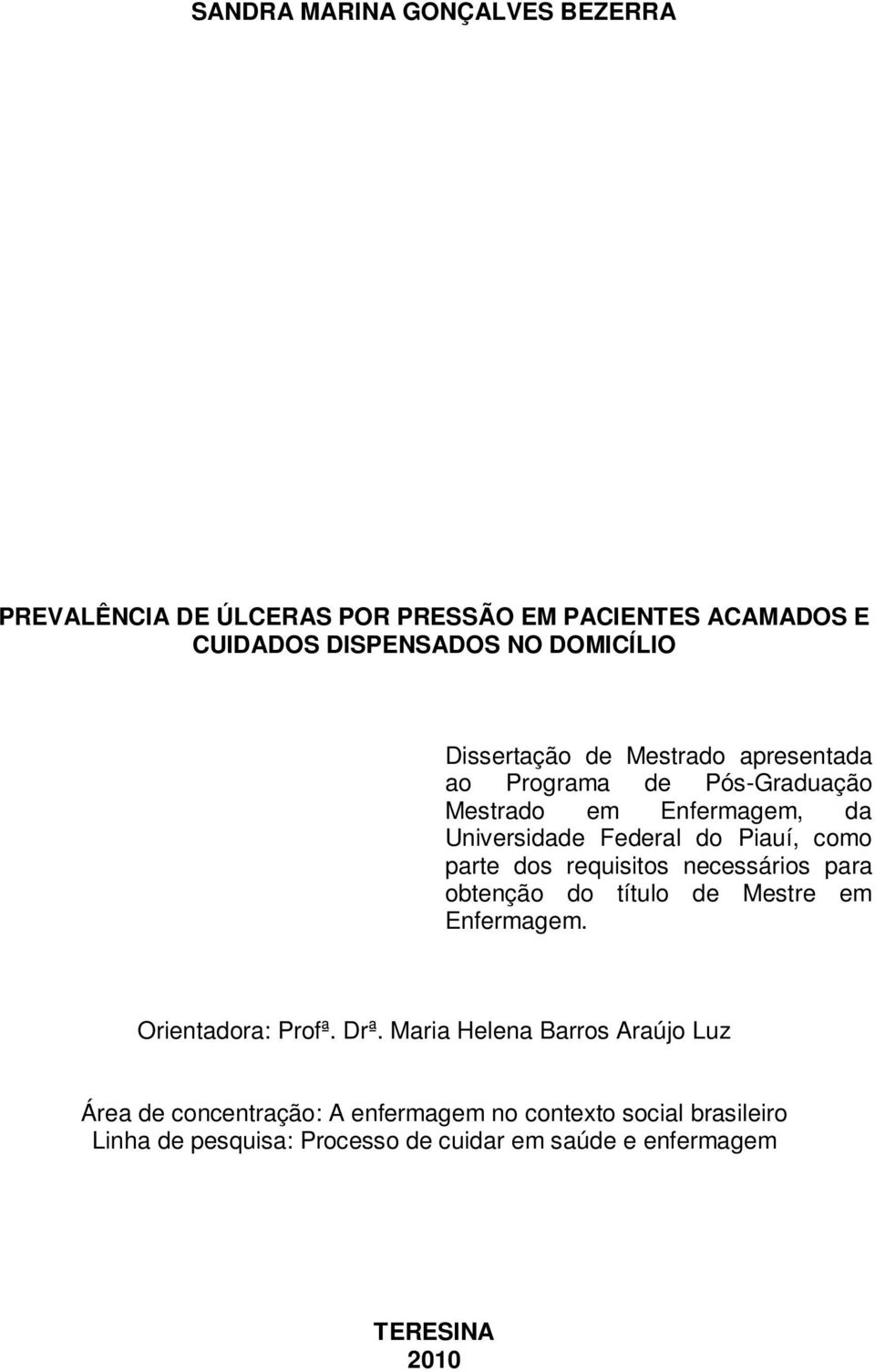 parte dos requisitos necessários para obtenção do título de Mestre em Enfermagem. Orientadora: Profª. Drª.