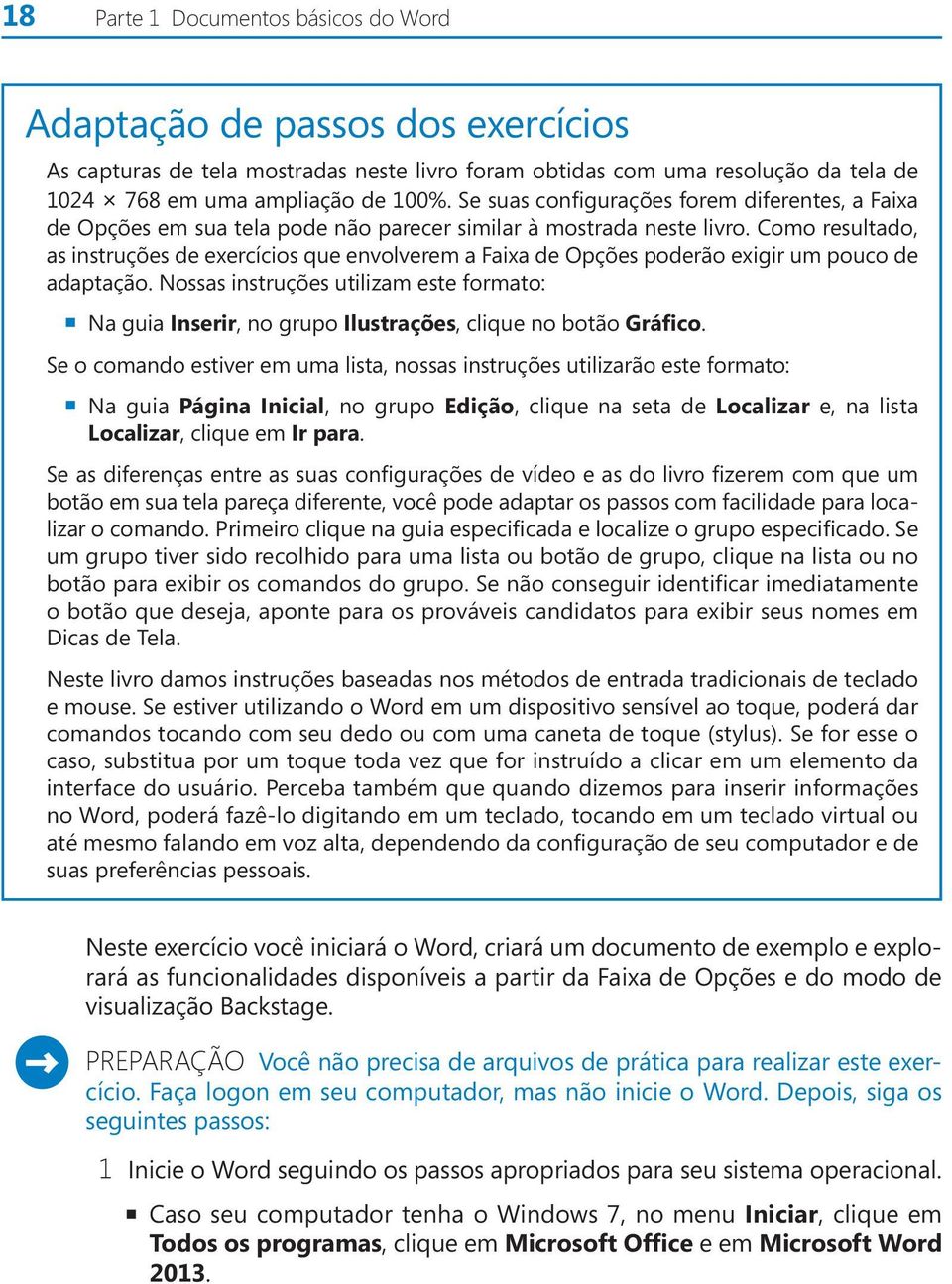 Como resultado, as instruções de exercícios que envolverem a Faixa de Opções poderão exigir um pouco de adaptação.