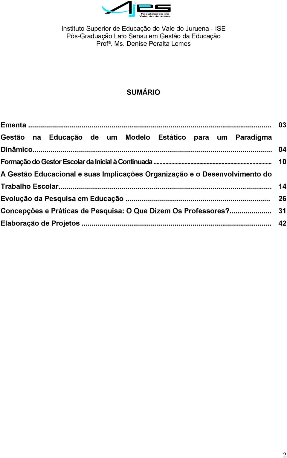 .. A Gestão Educacional e suas Implicações Organização e o Desenvolvimento do Trabalho Escolar.