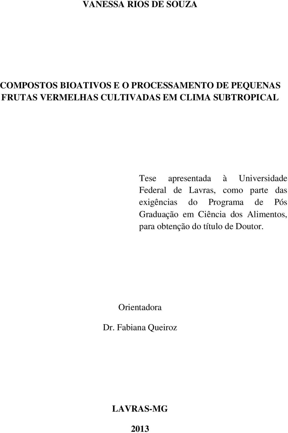 de Lavras, como parte das exigências do Programa de Pós Graduação em Ciência dos