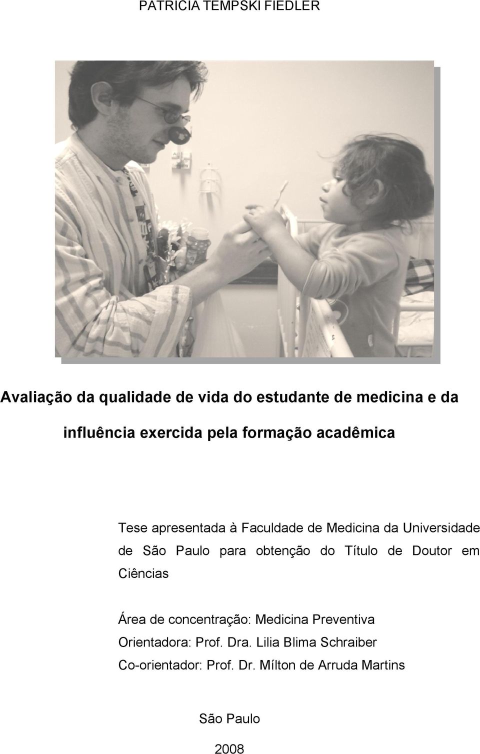 Paulo para obtenção do Título de Doutor em Ciências Área de concentração: Medicina Preventiva