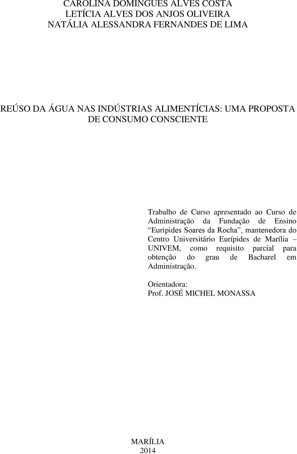 Fundação de Ensino Eurípides Soares da Rocha, mantenedora do Centro Universitário Eurípides de Marília UNIVEM, como