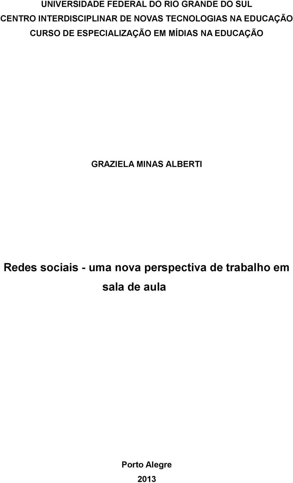 ESPECIALIZAÇÃO EM MÍDIAS NA EDUCAÇÃO GRAZIELA MINAS ALBERTI