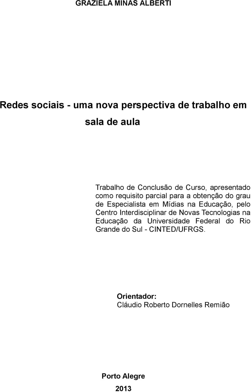 Mídias na Educação, pelo Centro Interdisciplinar de Novas Tecnologias na Educação da Universidade