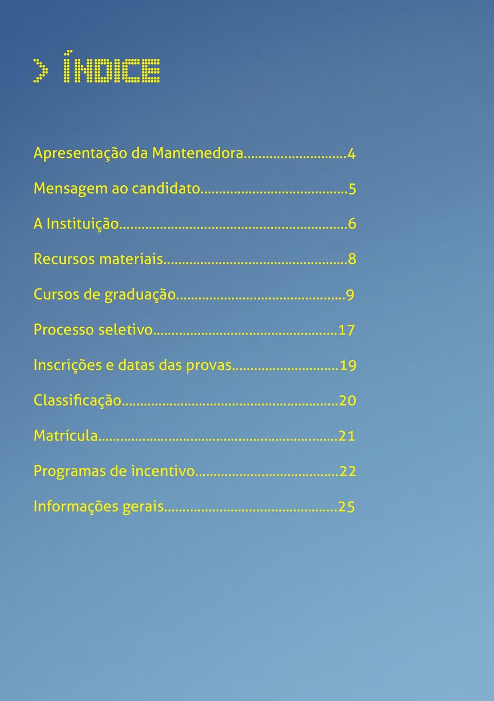 ..9 Processo seletivo...17 Inscrições e datas das provas.