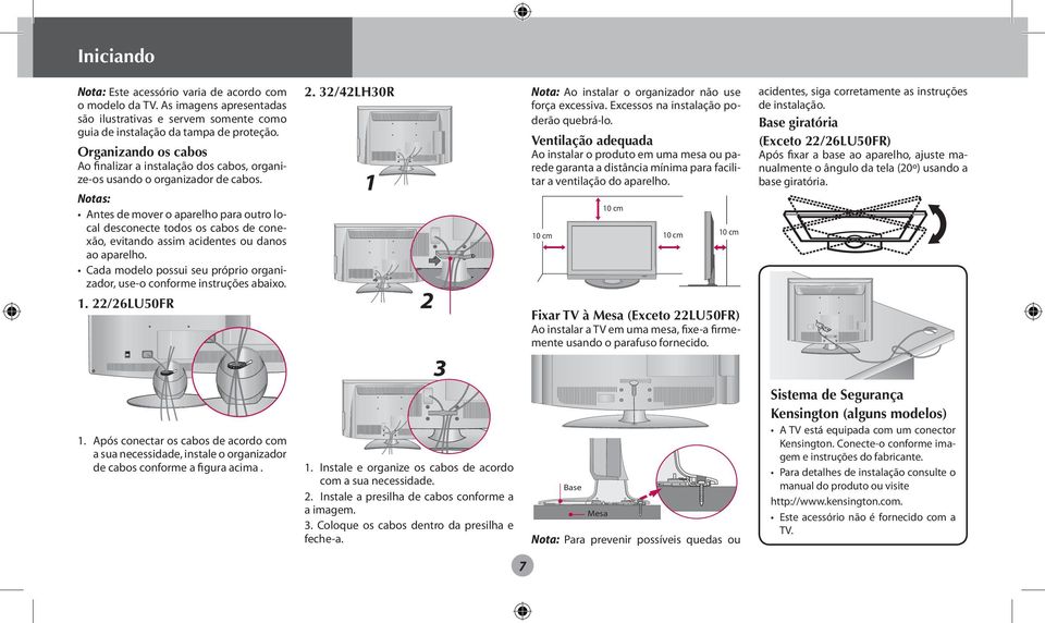 Antes de mover o aparelho para outro local desconecte todos os cabos de conexão, evitando assim acidentes ou danos ao aparelho.